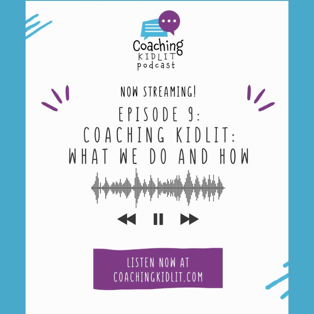 Coaching KidLit Podcast Header with logo: Episode 9: Coaching KidLit: What wWe Do and How