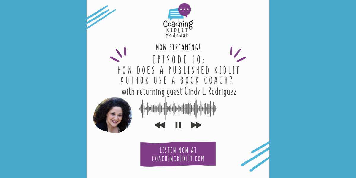Coaching KidLit Podcast Header with logo: Episode 10: Book Coaching Case Study with head shot of Cindy L. Rodriguez