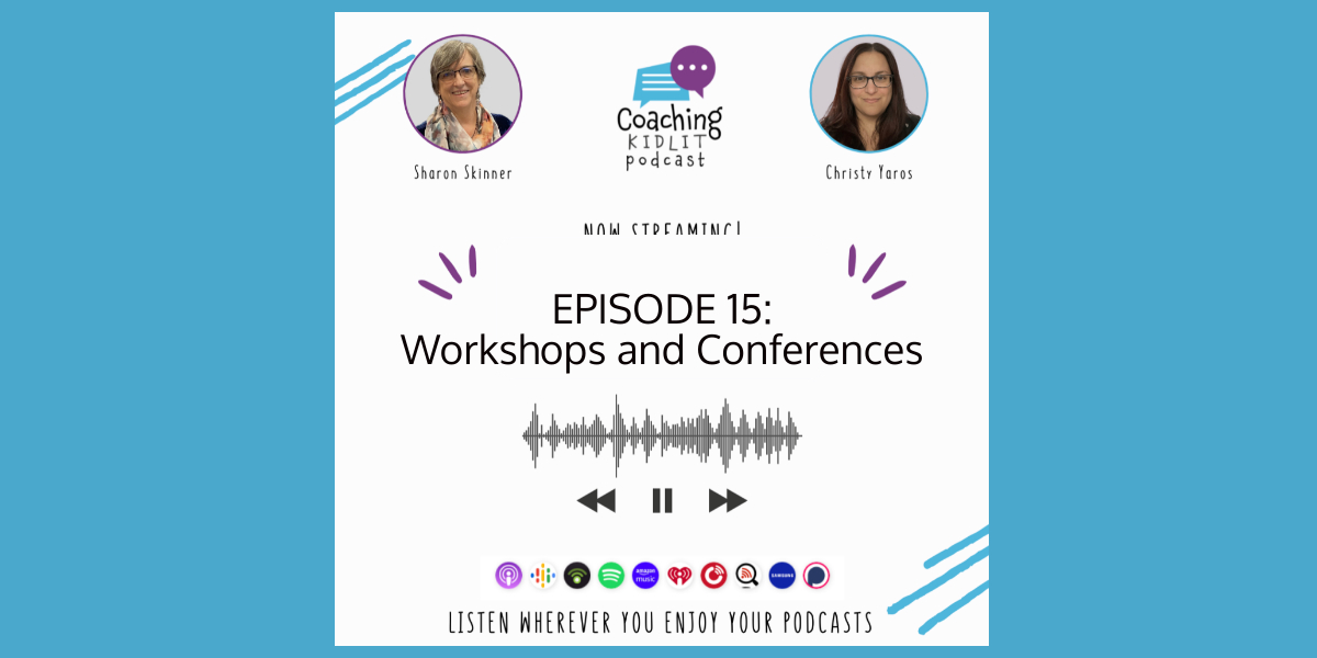 Coaching KidLit Podcast logo with headshots of hosts Sharon Skinner and Christy Yaros and Text: Episode 15: Workshops and Conferences