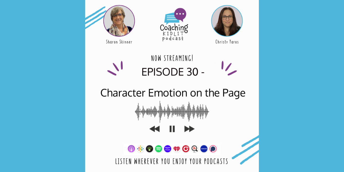 Coaching KidLit logo and headshots of book coach Sharon Skinner and Christy Yaros with text that reads: EPISODE 30: Character Emotion on the Page