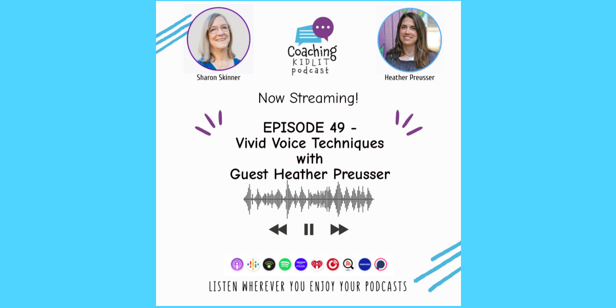 Coaching KidLit logo and headshots of Sharon Skinner and Heather Preusser with text that reads: Episode 49 –Vivid Voice Techniques with Guest Heather Preusser