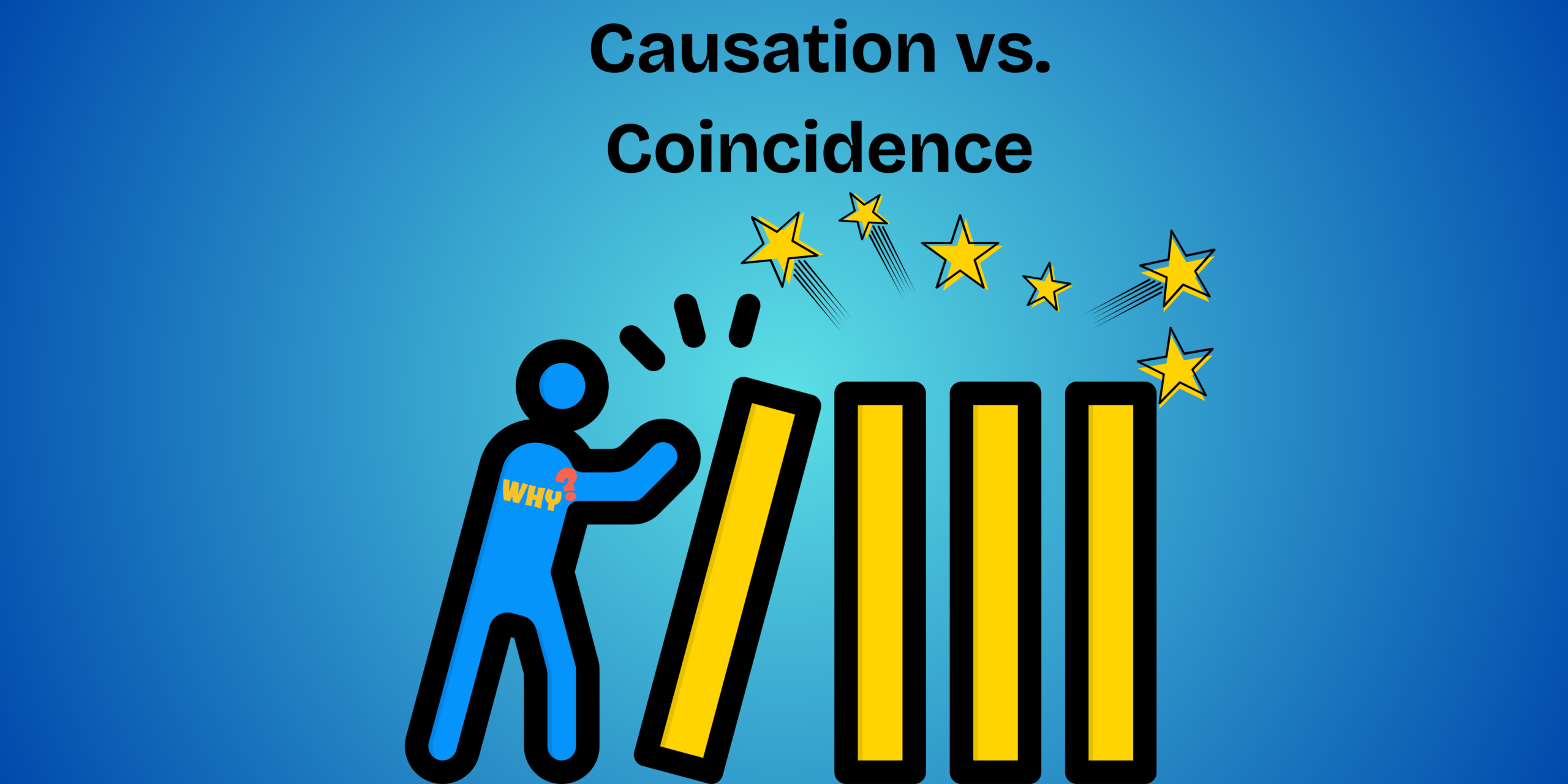 Blue background with an image of stick figure with “why?” written on it pushing over dominoes with the heading “Causation vs. coincidence”